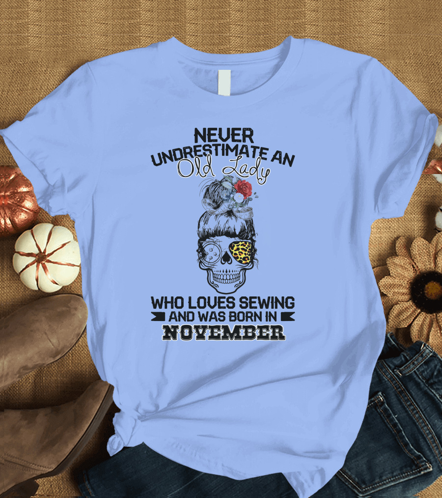 Never Underestimate an Old Lady Who Loves Sewing and Was Born in November Skull Leopard T-Shirt