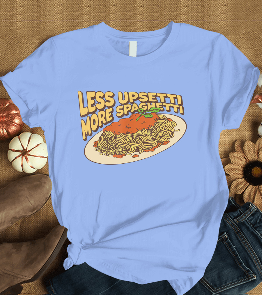 Less Upsetti More Spaghetti Plate of Pasta T-Shirt