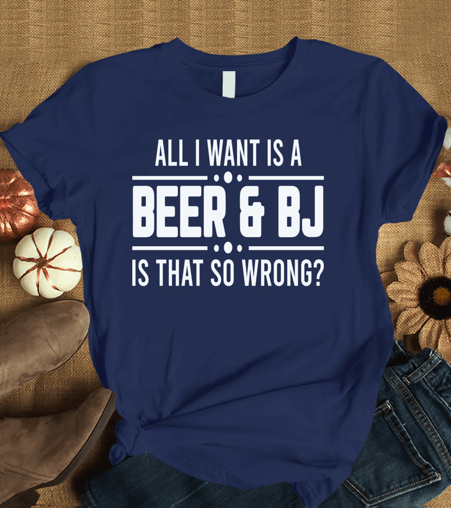All I Want Is a Beer and BJ Is That So Wrong? Funny Twill Cap T-Shirt