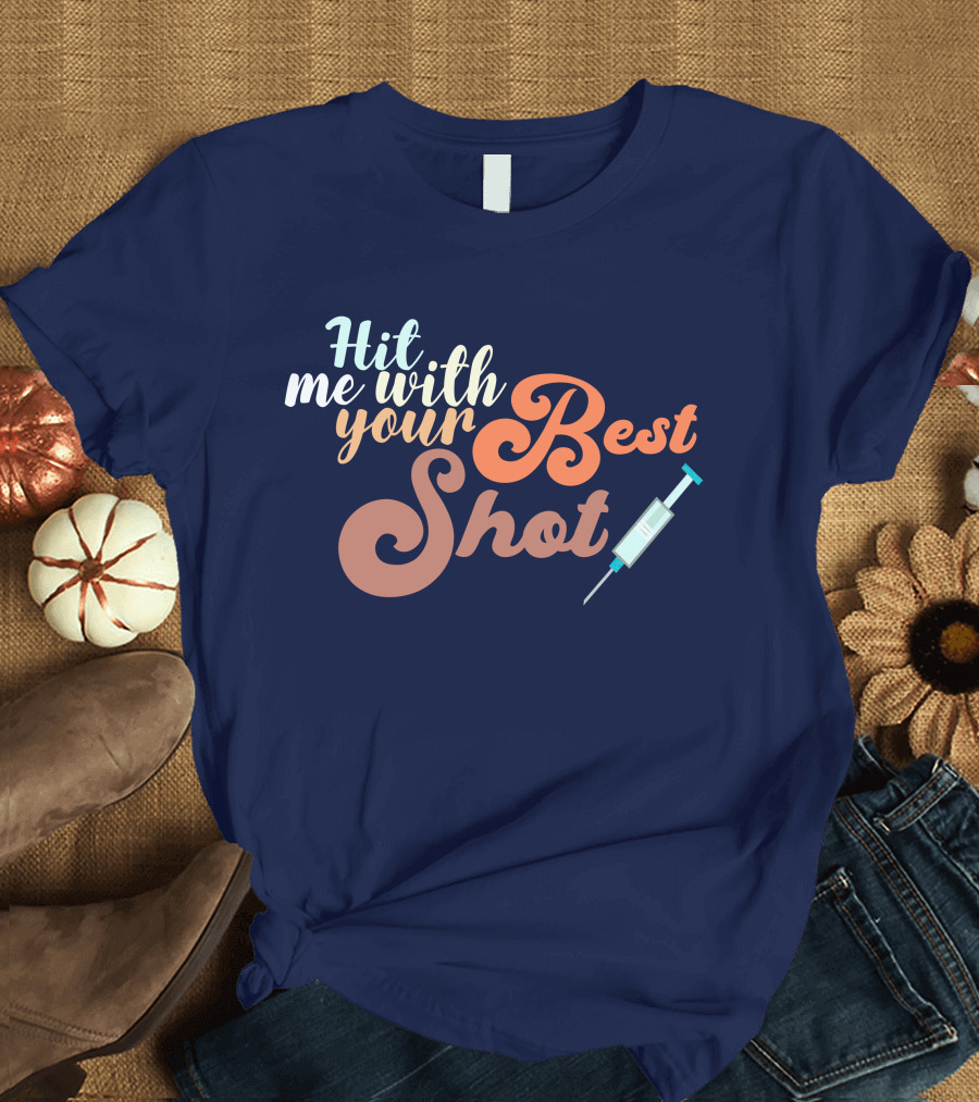 Hit Me with Your Best Shot Funny Vaccination Syringe Humor T-Shirt
