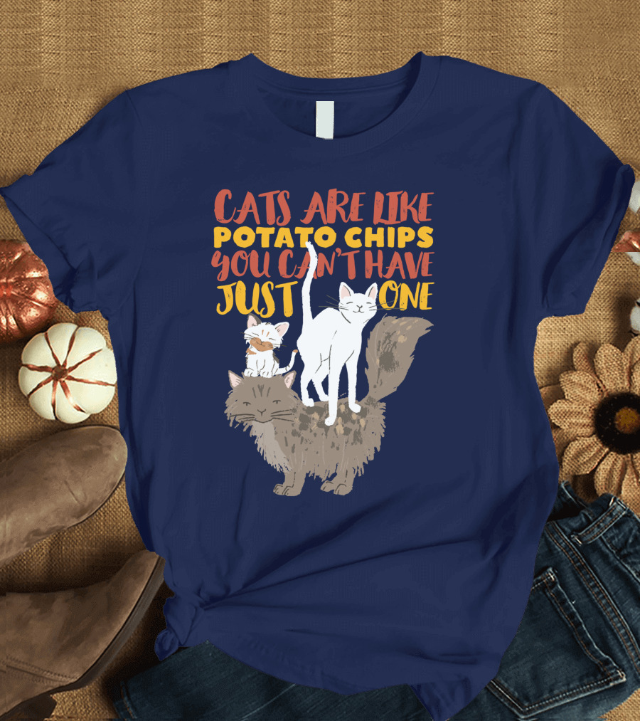 Cats Are Like Potato Chips You Can't Have Just One Cute Funny Multiple Cat Lover T-Shirt
