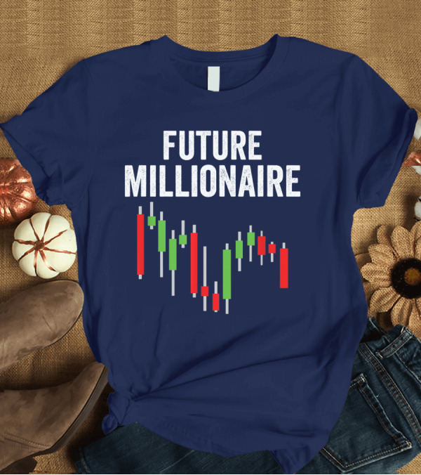 T-Shirt: Future Millionaire Funny Stock Market Capitalism Day Trader Trading Wall Street T-Shirt Future Millionaire Funny Stock Market Capitalism Day Trader Trading Wall Street T-Shirt