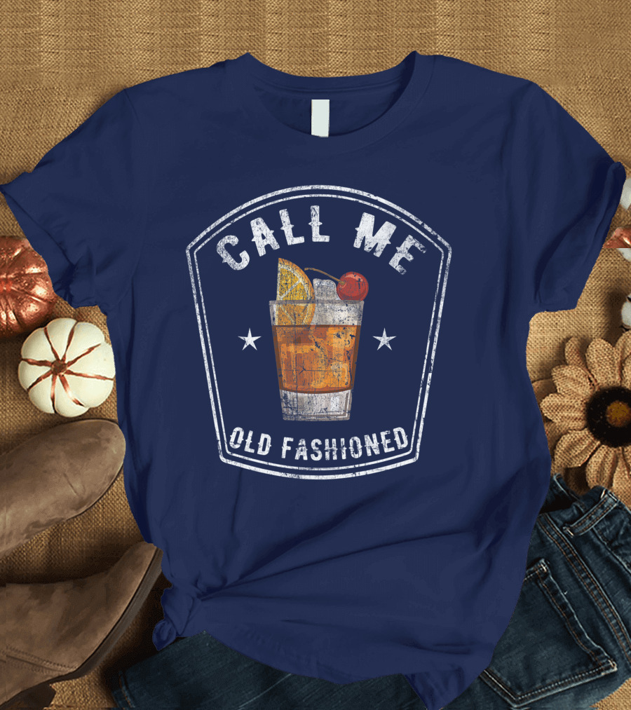 Call Me Old Fashioned Whiskey Drink T-Shirt