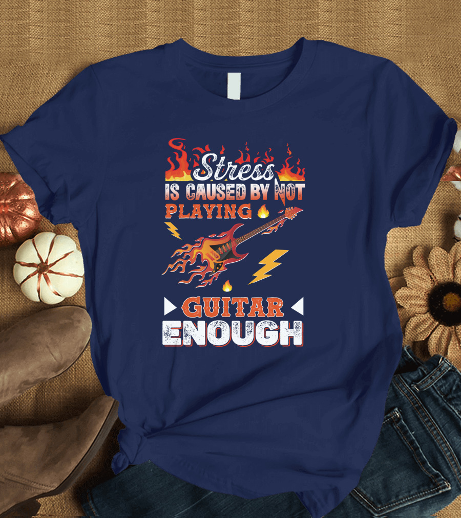 Stress Is Caused By Not Playing Guitar Enough Flaming Electric Guitar and Lightning Bolts T-Shirt