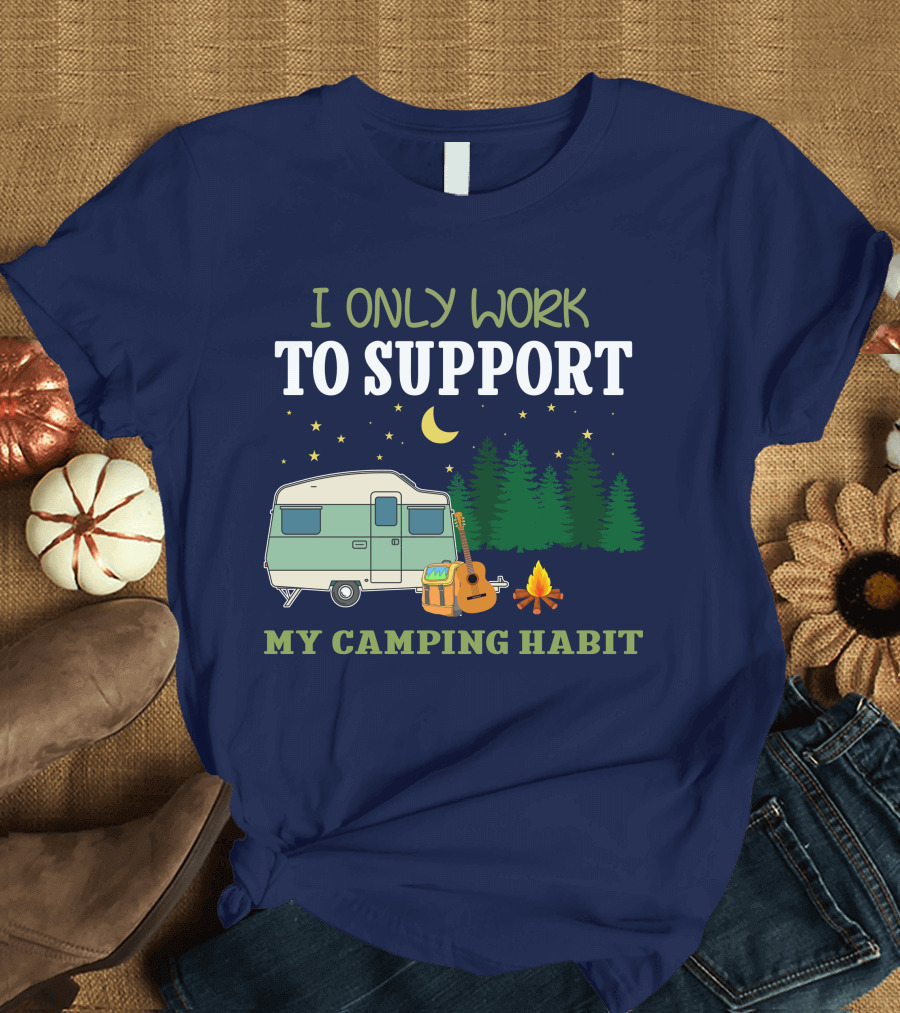 Forest Green I Only Work To Support My Camping Habit Camper Guitar Campfire Moon Stars T-Shirt