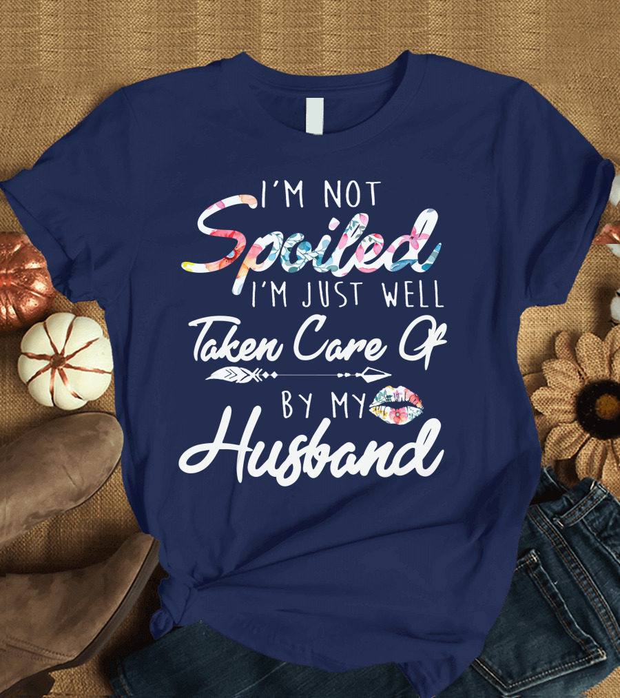 I'm Not Spoiled I'm Just Well Taken Care Of By My Husband Floral Script with Arrow and Lip Print T-Shirt