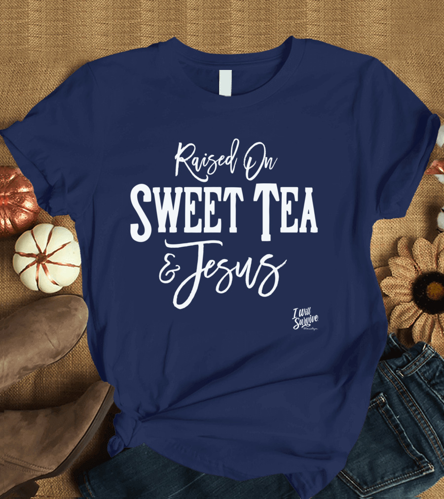 Raised On Sweet Tea and Jesus I Will Survive Gloria Gaynor T-Shirt