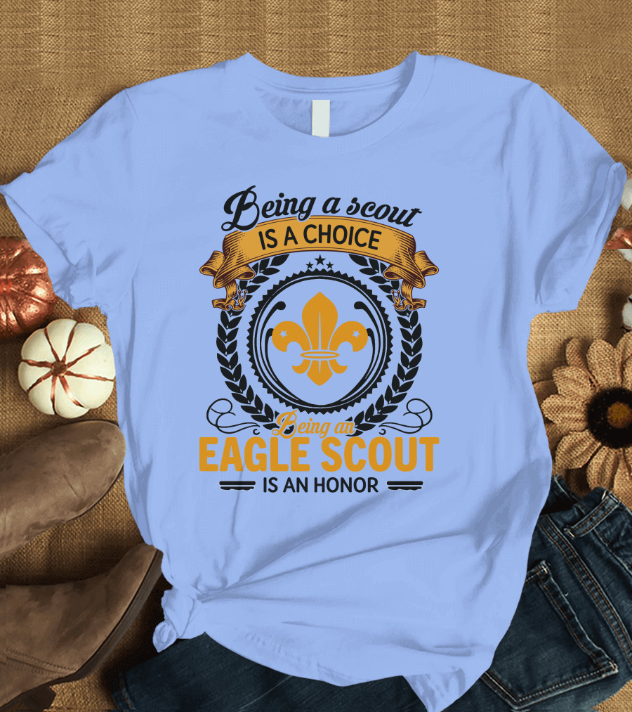Being a Scout Is a Choice Being an Eagle Scout Is an Honor Symbolic Fleur-de-Lis Emblem T-Shirt