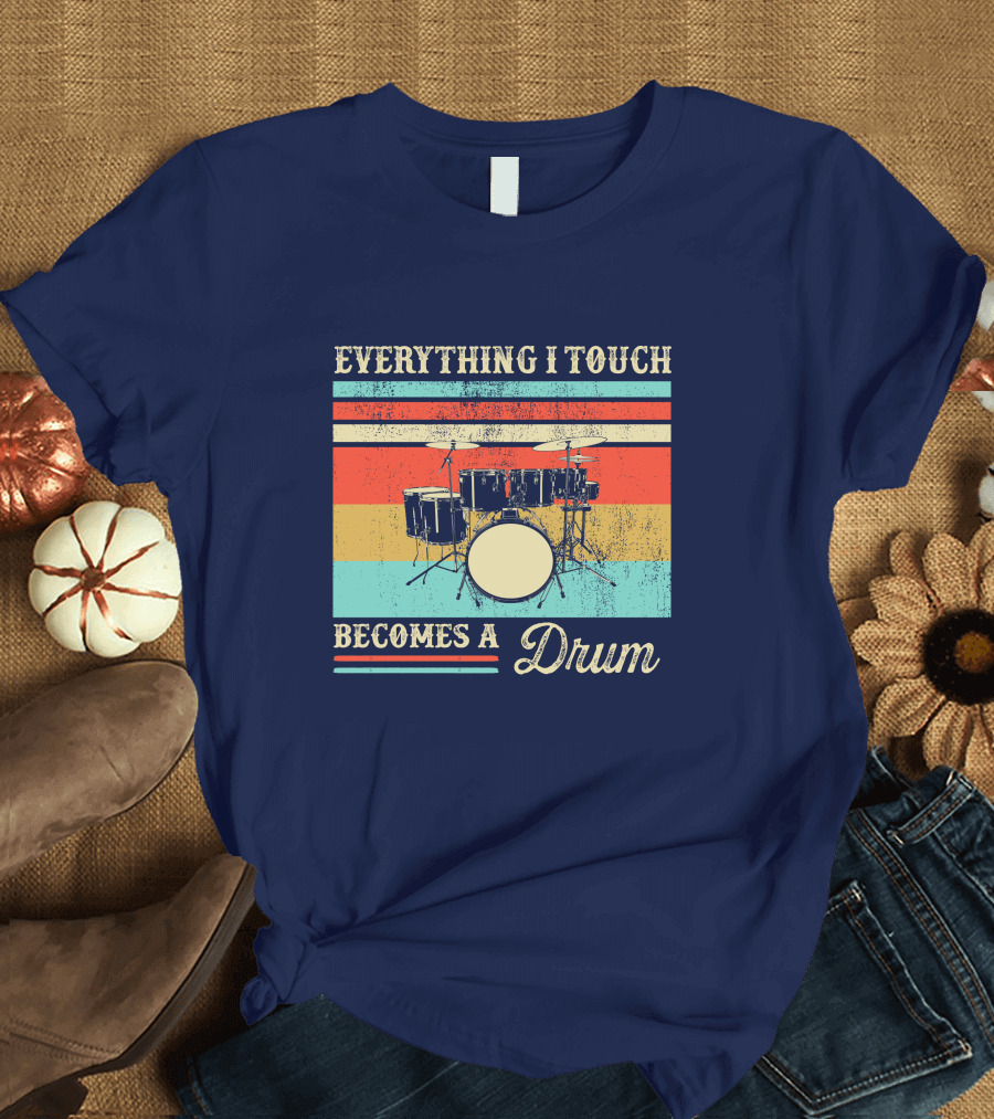 Everything I Touch Becomes a Drum Retro Vintage Stripes Drum Set T-Shirt