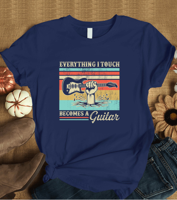 T-Shirt: Everything I Touch Becomes a Guitar Vintage Rock and Roll T-Shirt Everything I Touch Becomes a Guitar Vintage Rock and Roll T-Shirt