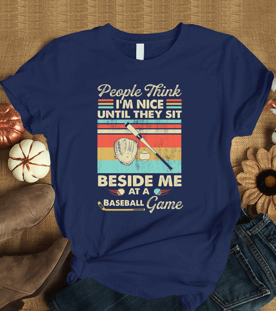 People Think I'm Nice Until They Sit Beside Me at a Baseball Game Vintage Retro T-Shirt