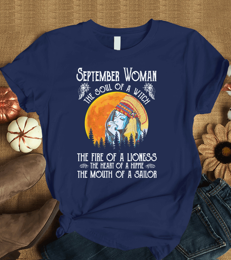 September Woman The Soul of a Witch The Fire of a Lioness The Heart of a Hippie The Mouth of a Sailor T-Shirt