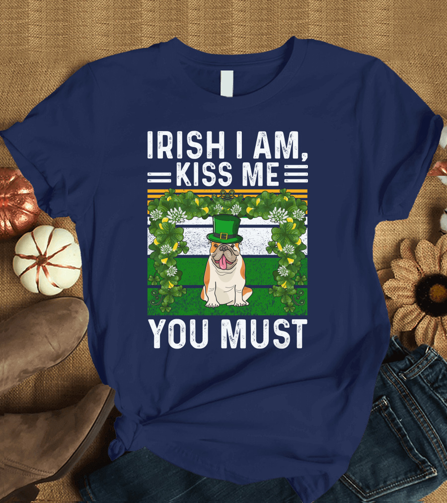 Irish I Am Kiss Me You Must St Patrick's Day Bulldog Dog T-Shirt