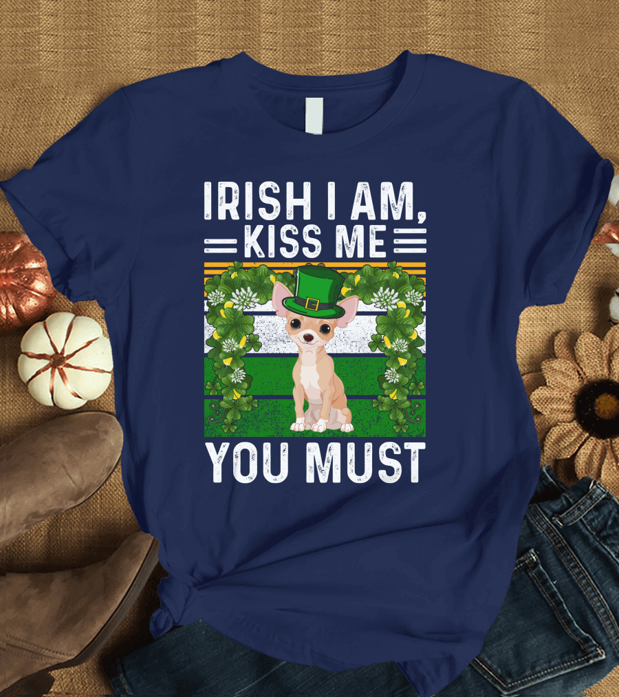 Irish I Am Kiss Me You Must St Patrick Day Chihuahua Dog T-Shirt