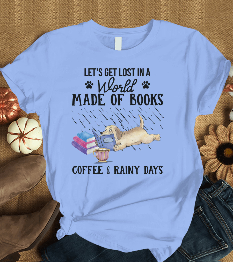 Let's Get Lost in a World Made of Books Coffee and Rainy Days Labrador Retriever T-Shirt