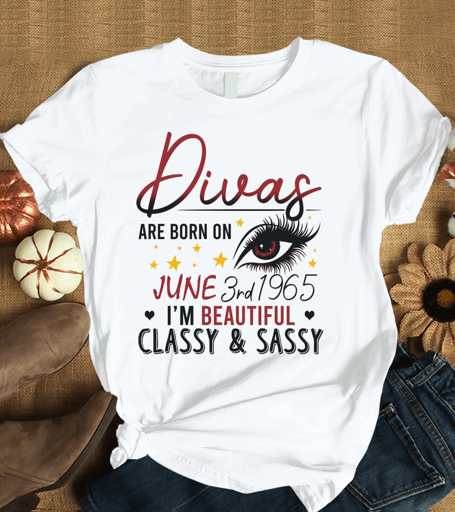 Divas Are Born on June 3rd 1965 I'm Beautiful Classy and Sassy T-Shirt