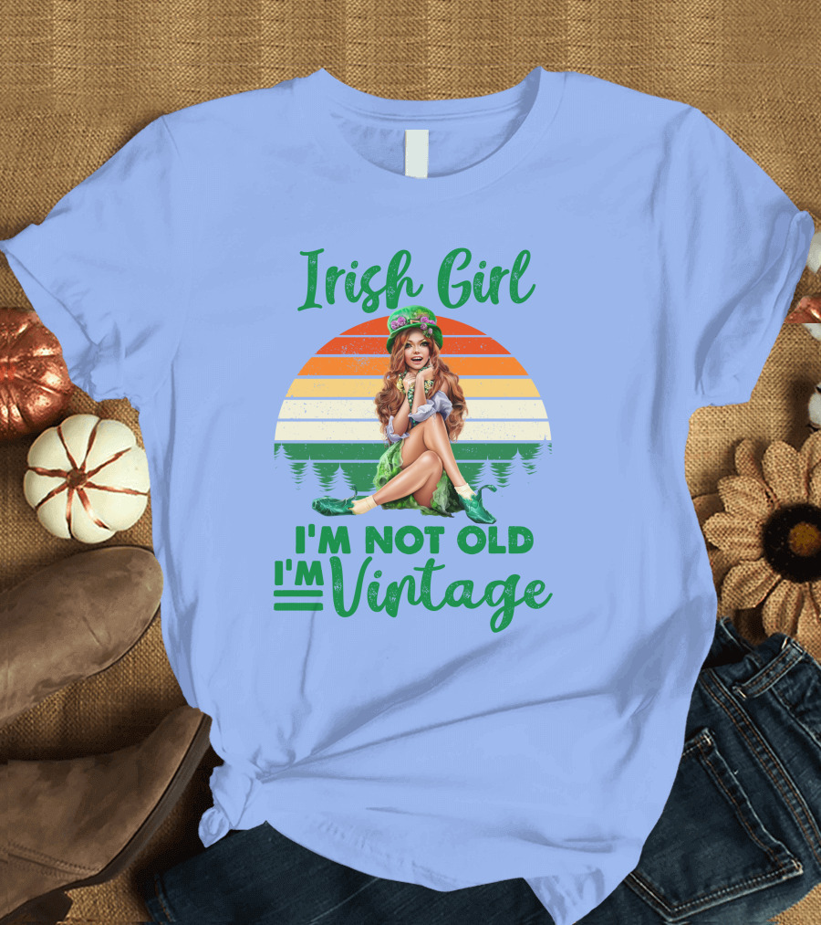 Irish Girl I'm Not Old I'm Vintage T-Shirt