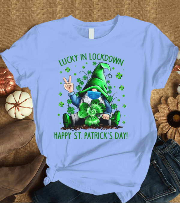 T-Shirt: Lucky in Lockdown Gnomes Happy St. Patrick's Day T-Shirt Lucky in Lockdown Gnomes Happy St. Patrick's Day T-Shirt