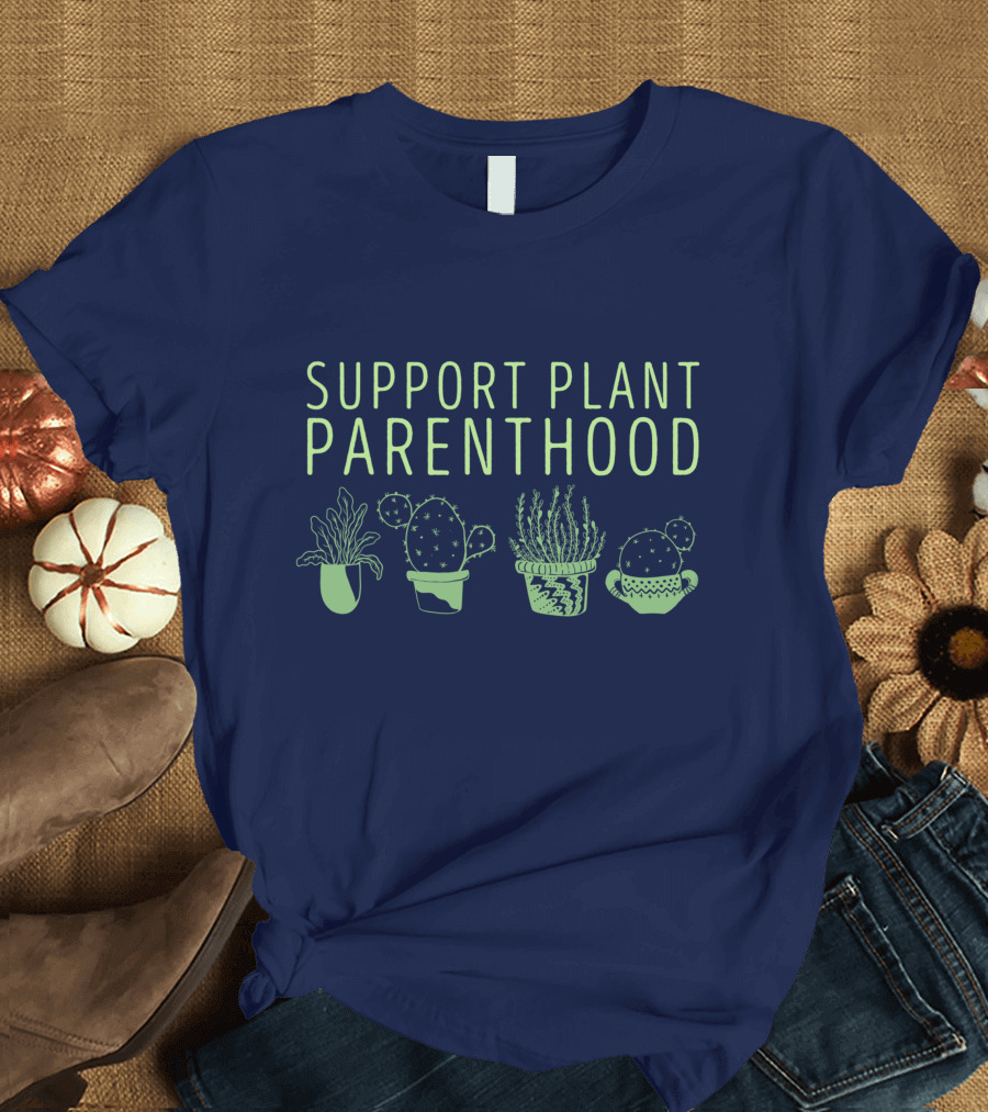 Support Plant Parenthood Black Plant Lover Gardener T-Shirt