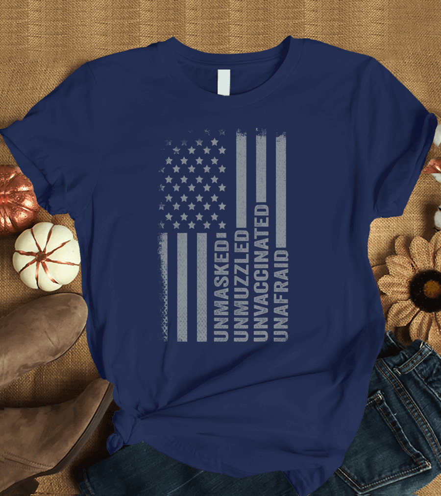Unmasked Unmuzzled Unvaccinated Unafraid American Flag T-Shirt