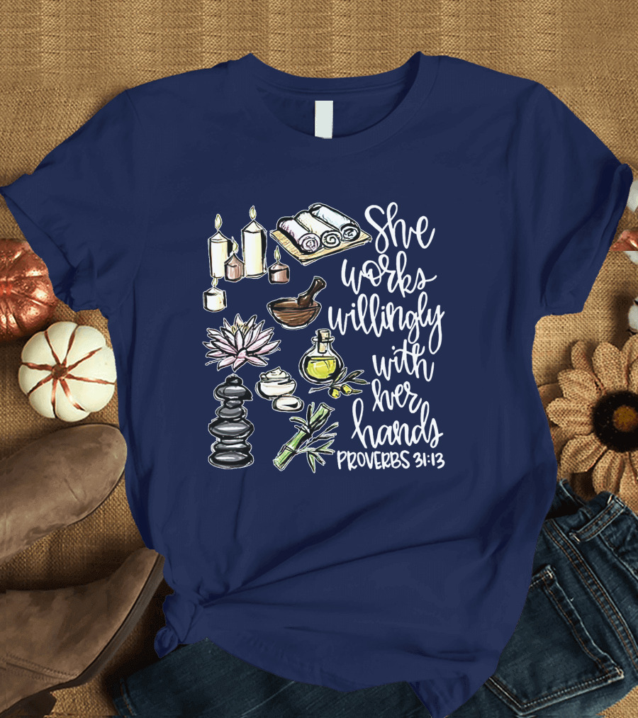 She Works Willingly With Her Hands Proverbs 31:13 Candles Oils Spa Elements T-Shirt