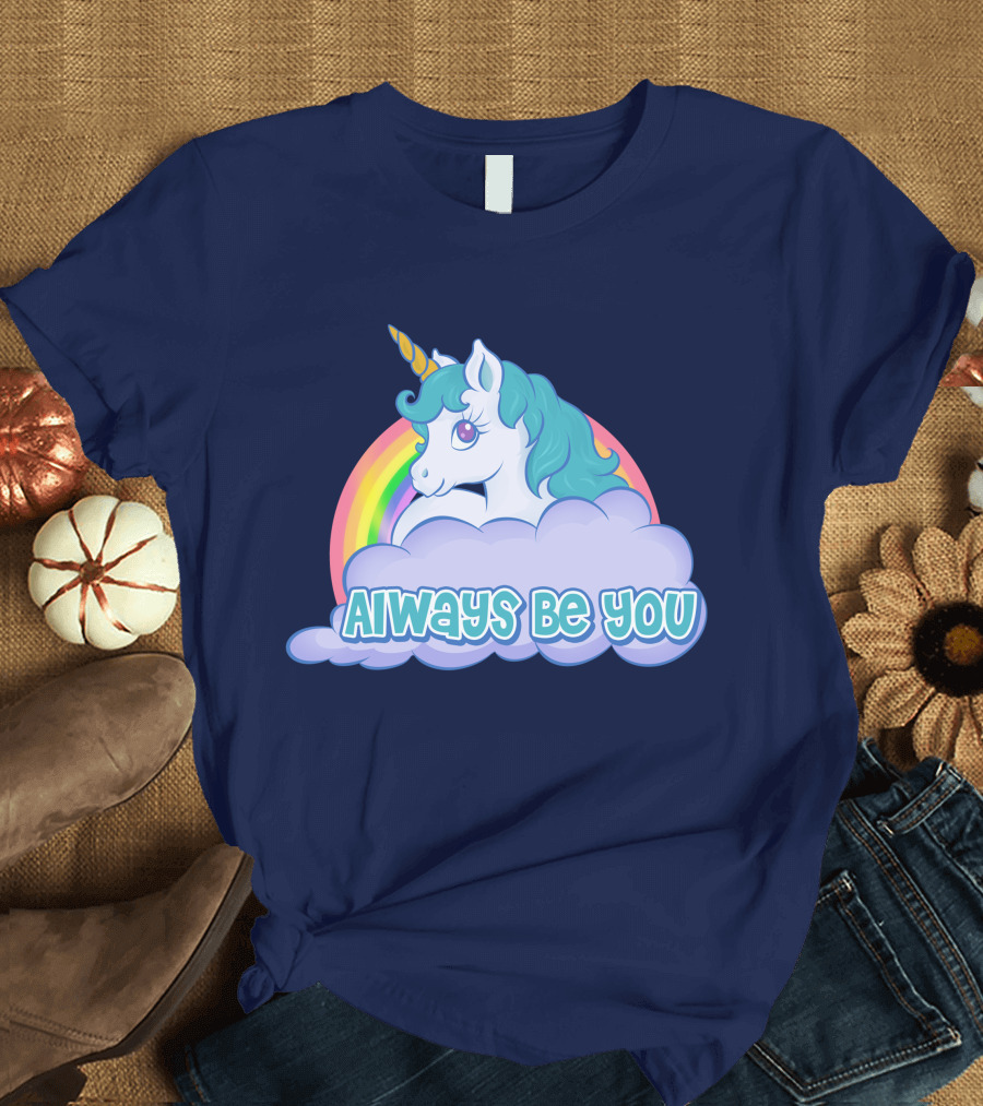 Always Be You Unicorn Rainbow Cloud T-Shirt