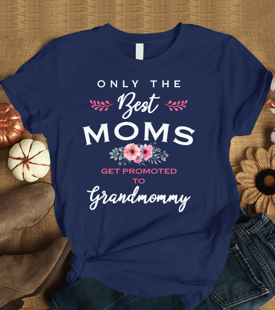 Only The Best Moms Get Promoted To Grandmommy Floral T-Shirt