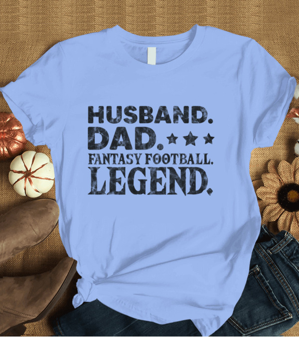 T-Shirt: Husband Dad Fantasy Football Legend Star Accents T-Shirt Husband Dad Fantasy Football Legend Star Accents T-Shirt