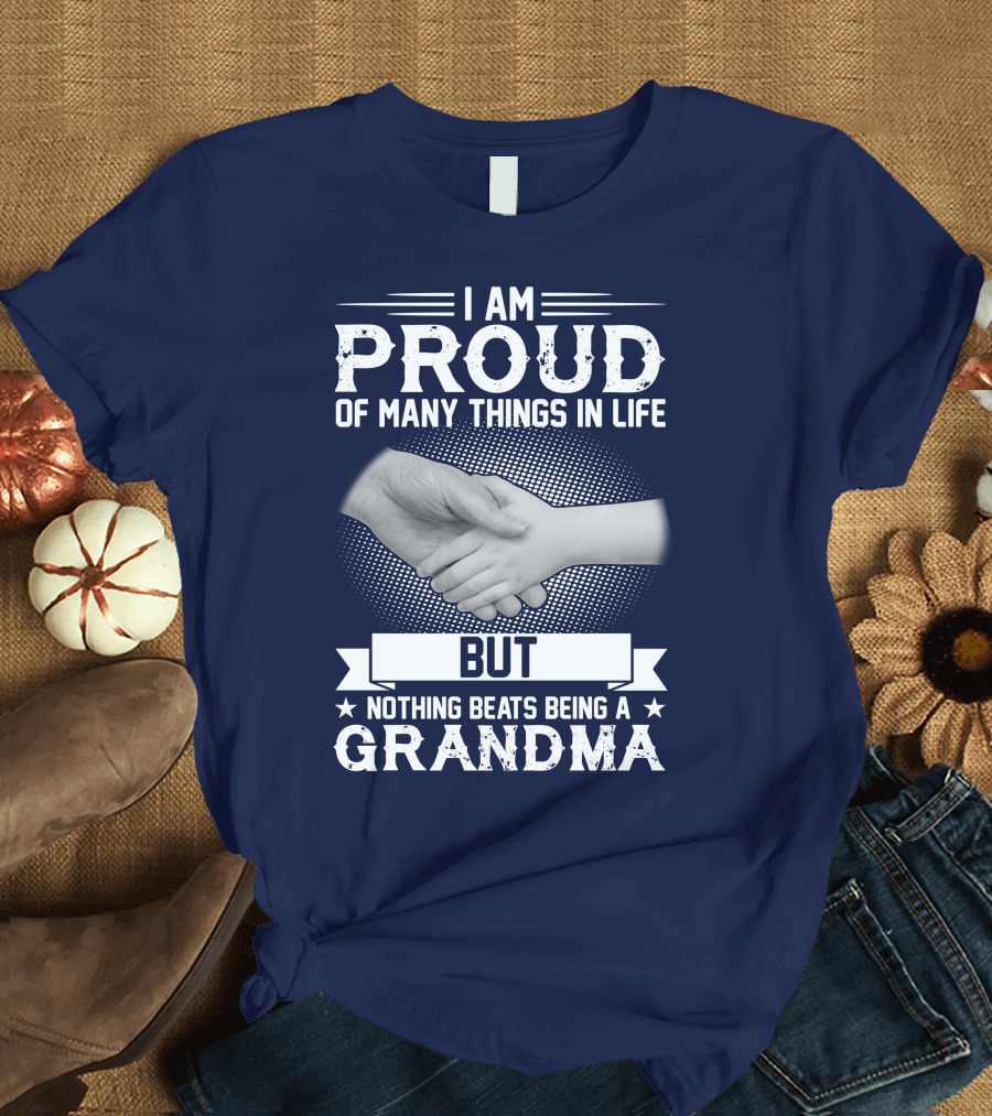 I Am Proud Of Many Things In Life But Nothing Beats Being A Grandma Handshake T-Shirt