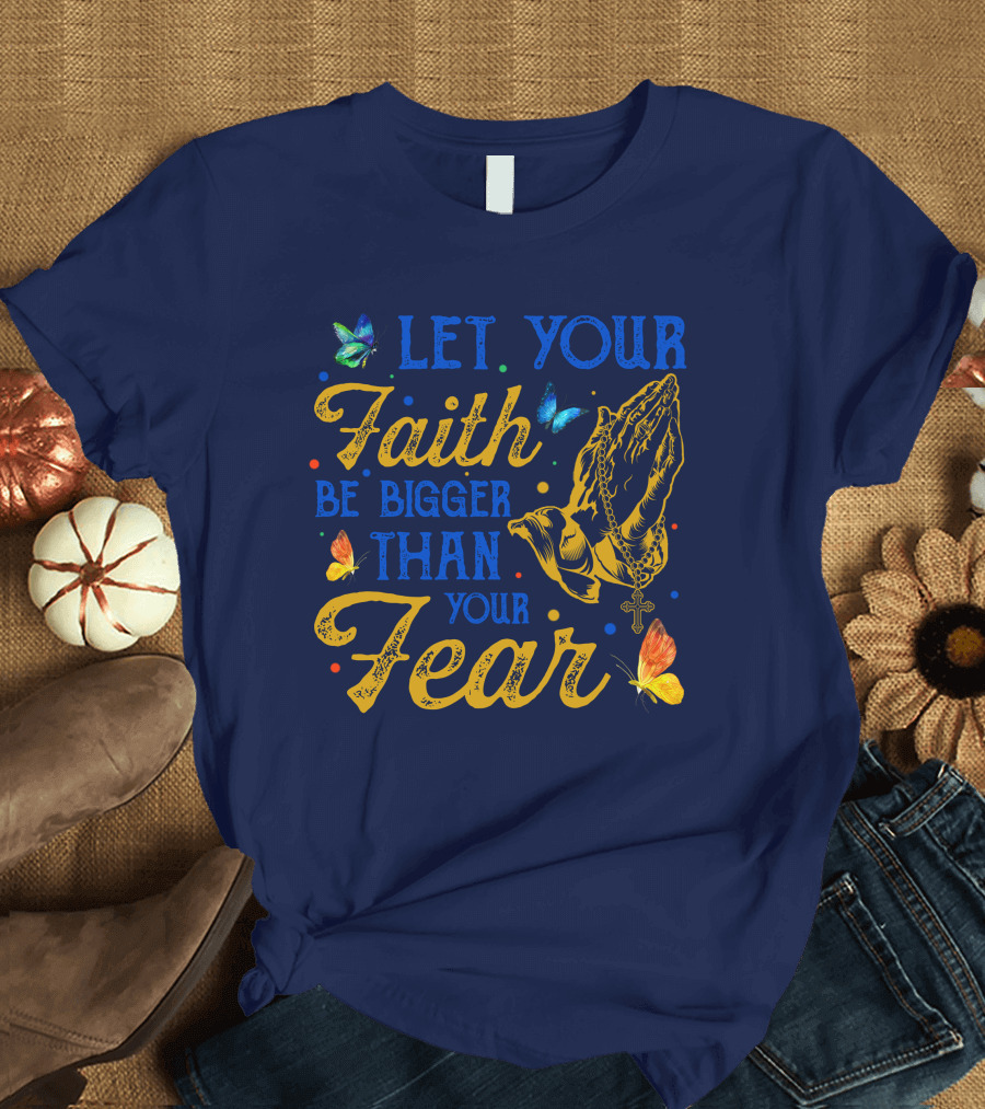 RD Let Your Faith Be Bigger Than Your Fear Praying Hands Cross Butterflies T-Shirt