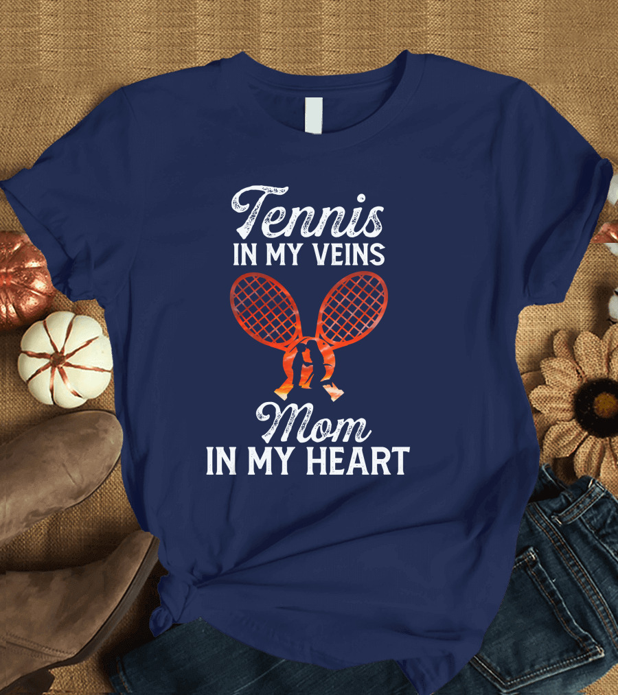 Tennis In My Veins Mom In My Heart Two Rackets T-Shirt