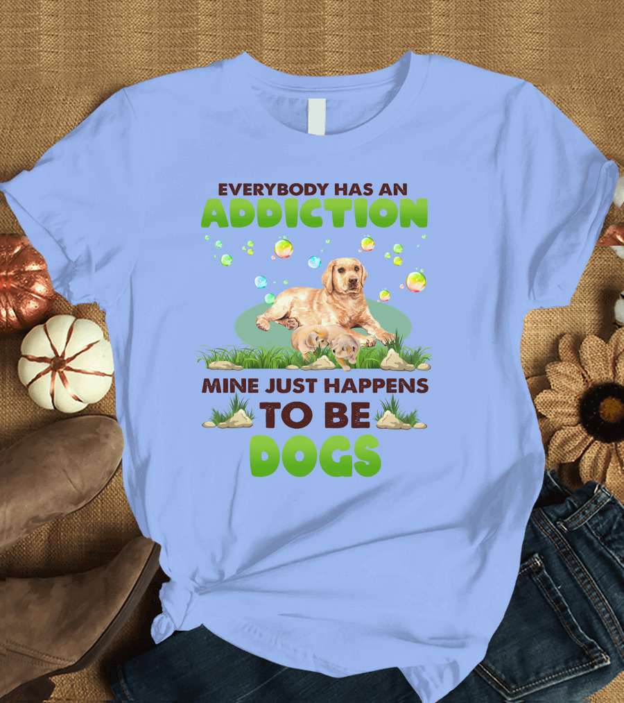 Everybody Has An Addiction Mine Just Happens To Be Dogs With Playful Labradors and Colorful Bubbles T-Shirt