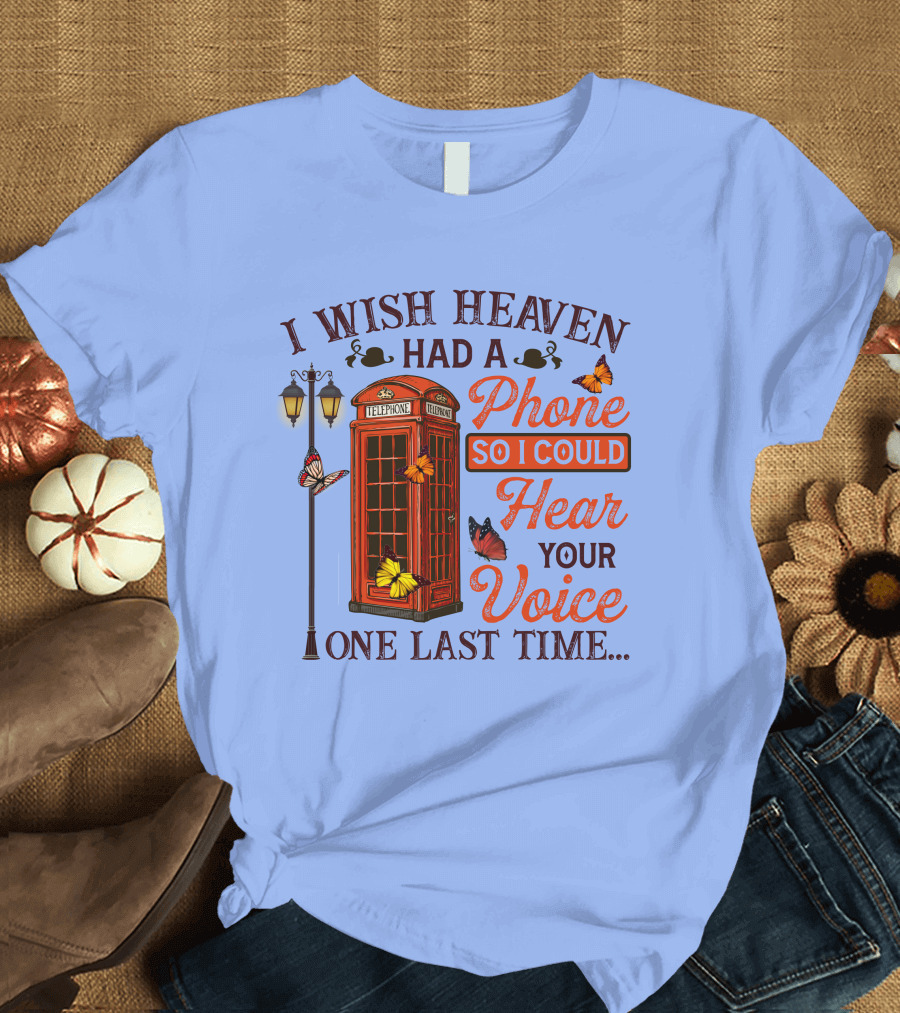 I Wish Heaven Had A Phone So I Could Hear Your Voice One Last Time Retro Telephone Booth with Butterflies T-Shirt