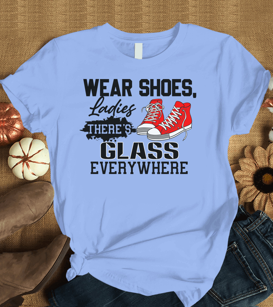 Wear Shoes Ladies There's Glass Everywhere Red Sneakers T-Shirt