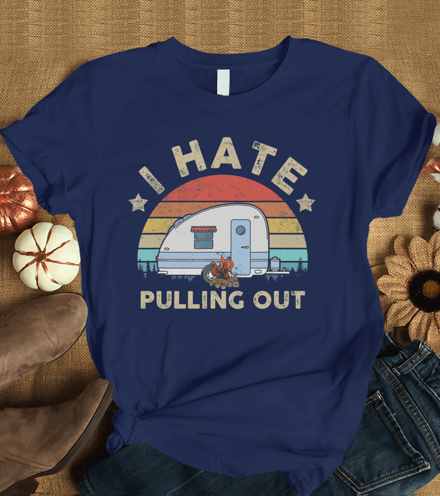 I Hate Pulling Out Travel Trailer Retro Sunset Campfire T-Shirt