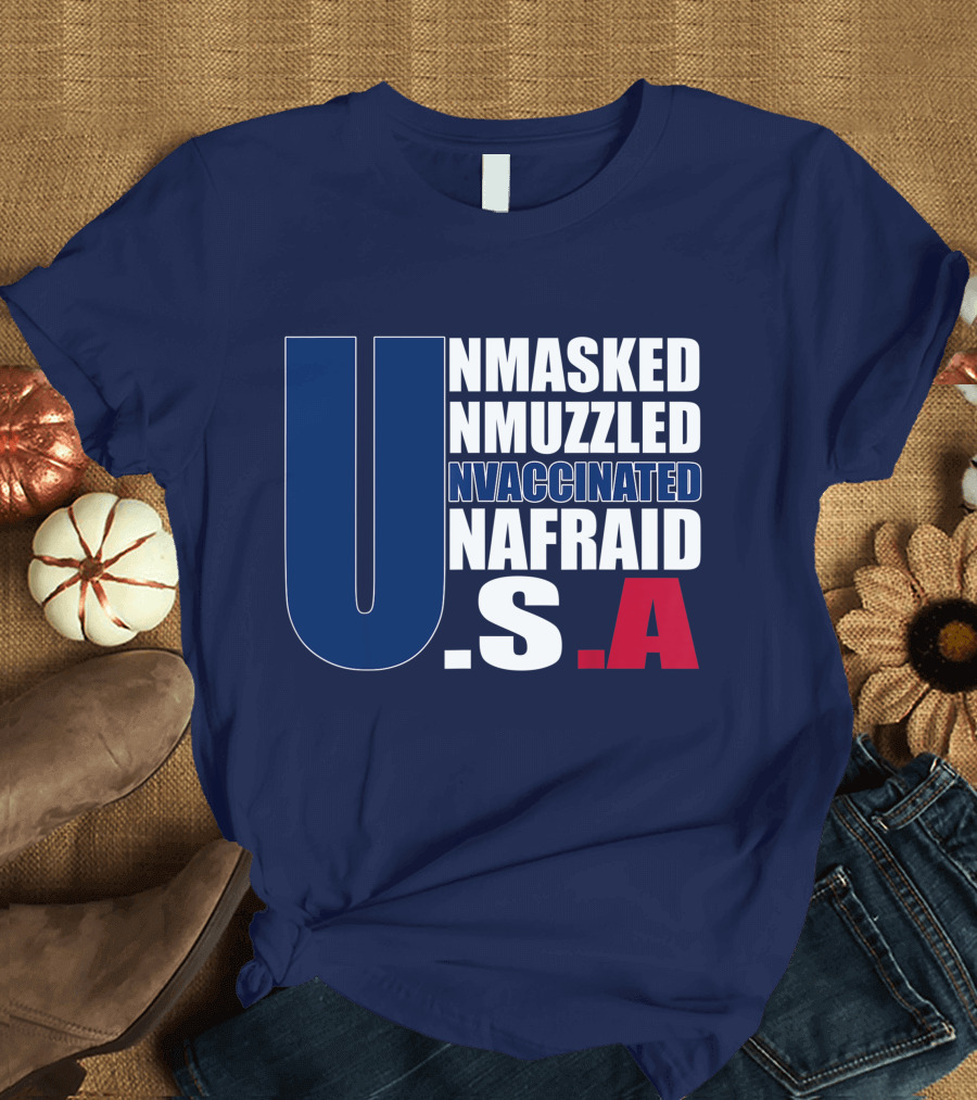 Unmasked Unmuzzled Unvaccinated Unafraid USA T-Shirt