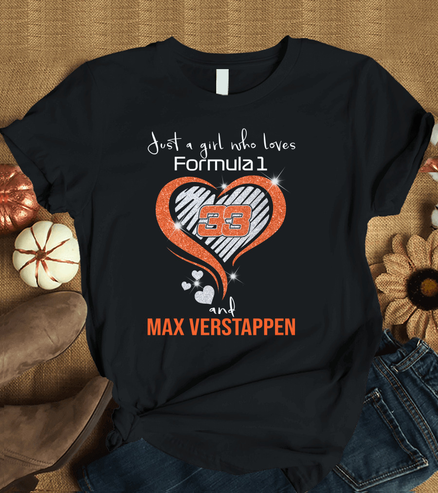 Just a Girl Who Loves Formula 1 and Max Verstappen 33 T-Shirt
