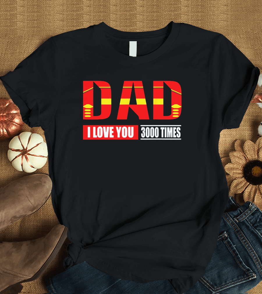 Dad I Love You 3000 Times Iron Man Avengers Endgame T-Shirt