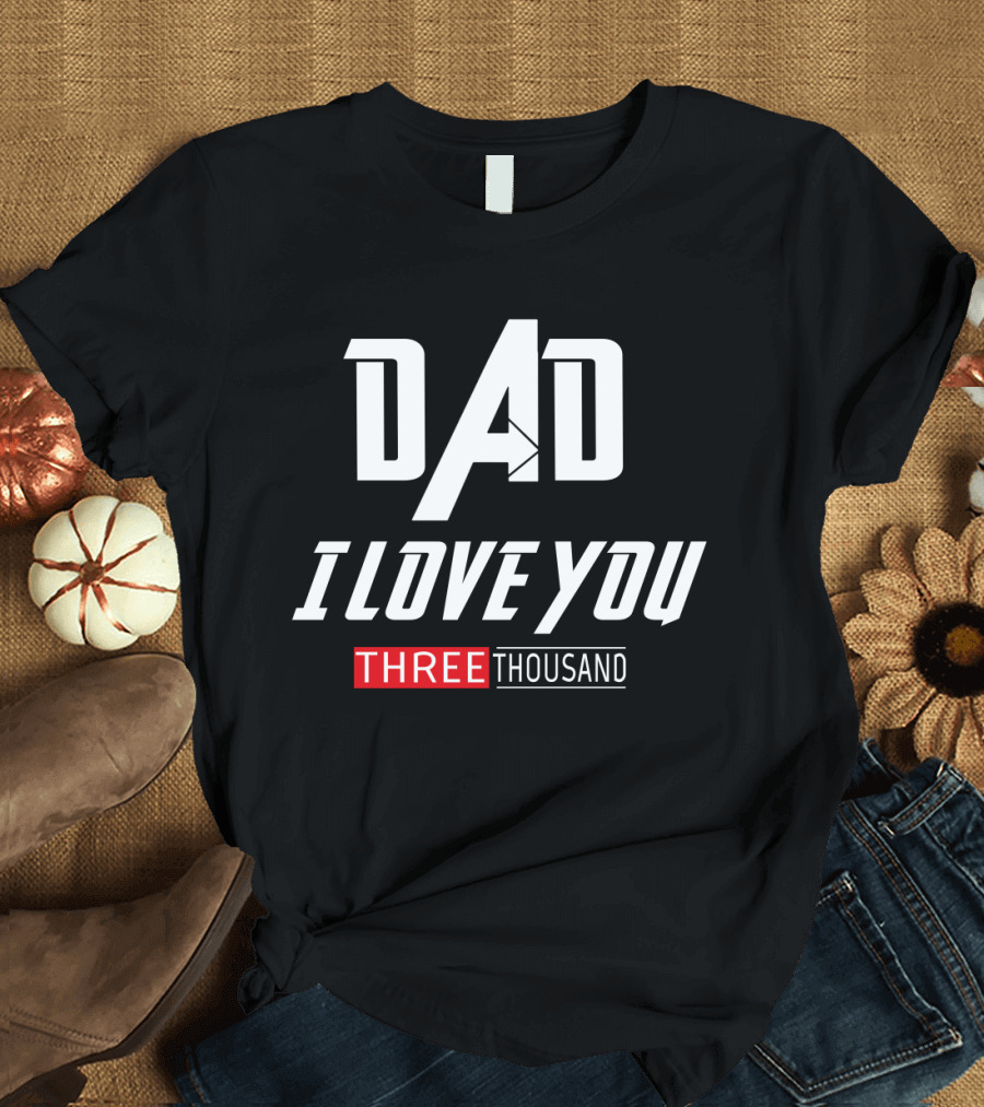 Dad I Love You Three Thousand Times Ironman Marvel Father's Day T-Shirt