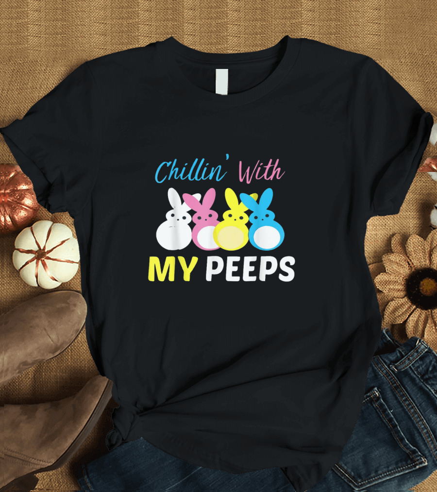 Chillin' With My Peeps Cute Easter Bunny Text and Colorful Bunny Figures T-Shirt