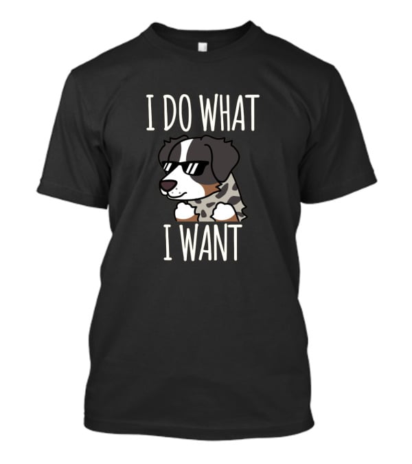I Do What I Want Australian Shepherd T-Shirt