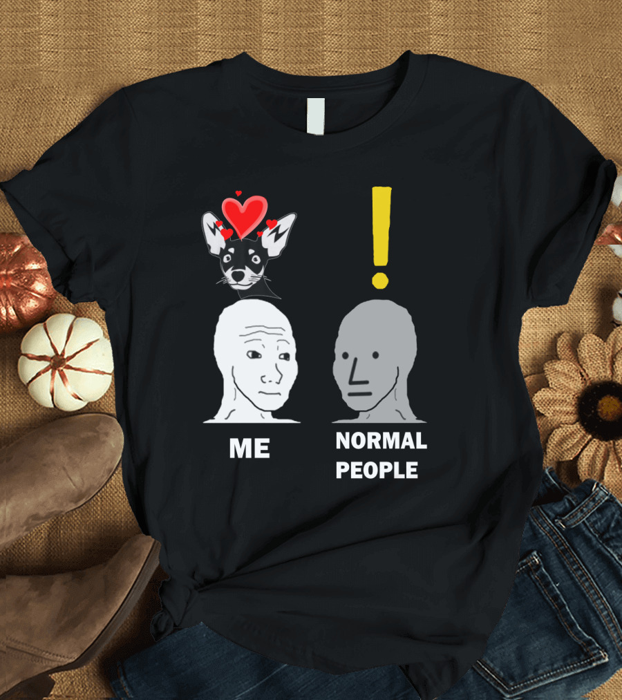 Normal People Exclamation Me with Chihuahua Hearts T-Shirt