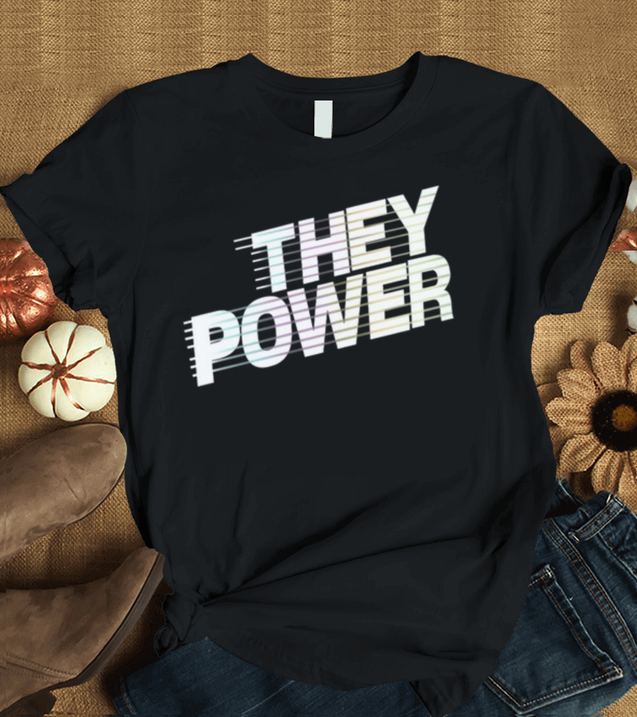 They Power Text with Dynamic Horizontal Line Elements T-Shirt