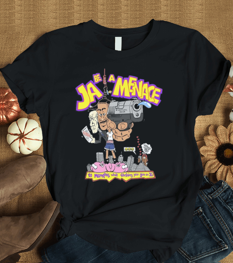 Ja Be A Menace To Memphis While Flashing Your Gun On IG T-Shirt