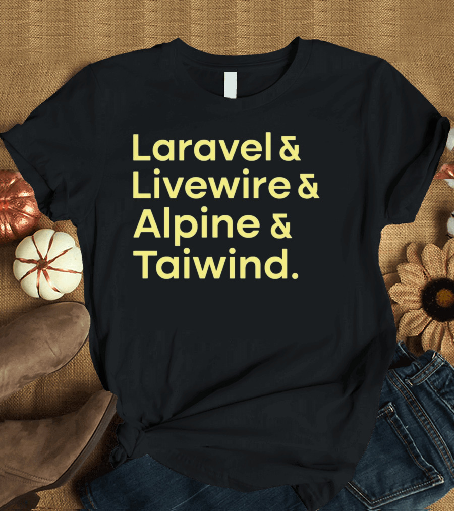 Taylor Otwell Laravel Livewire Alpine Tailwind T-Shirt