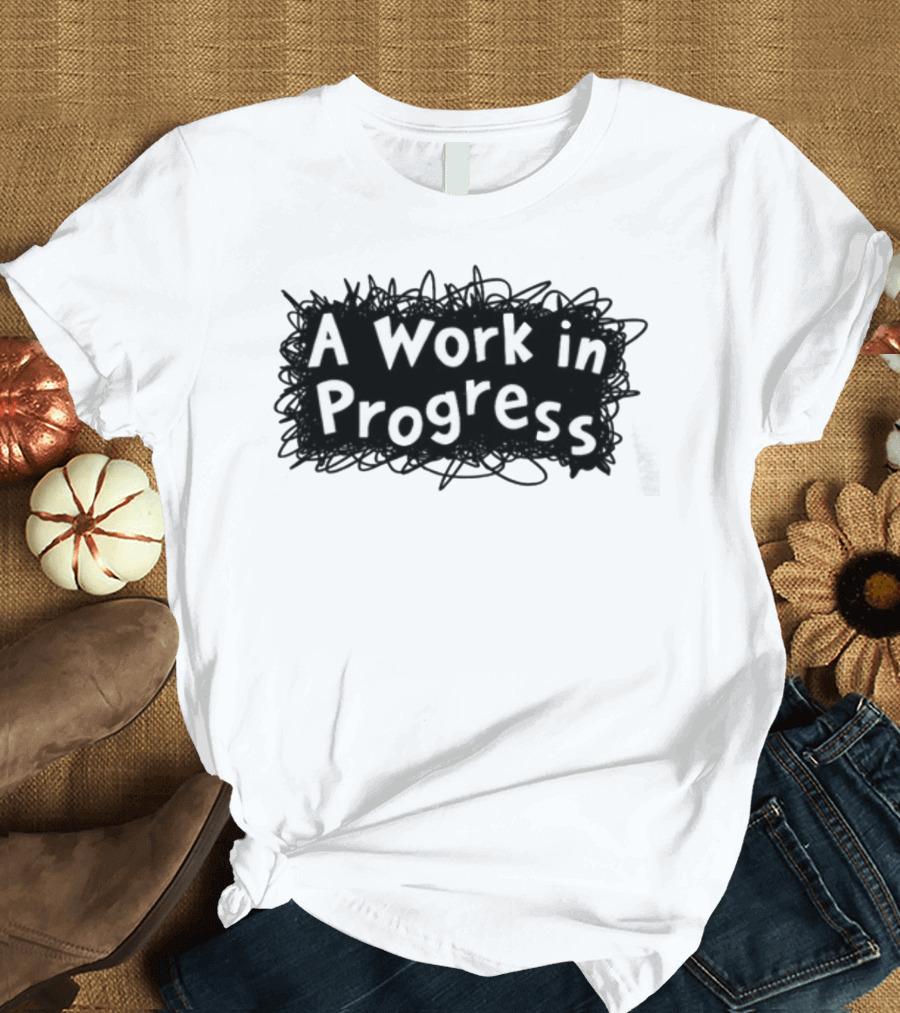 A Work in Progress Sketch Doodle T-Shirt
