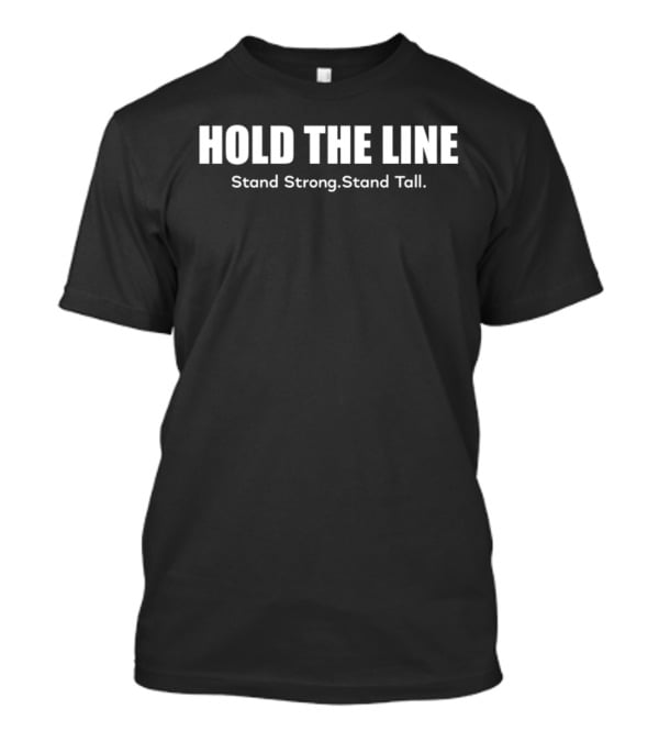 Hold The Line Stand Strong Stand Tall Majestic T-Shirt