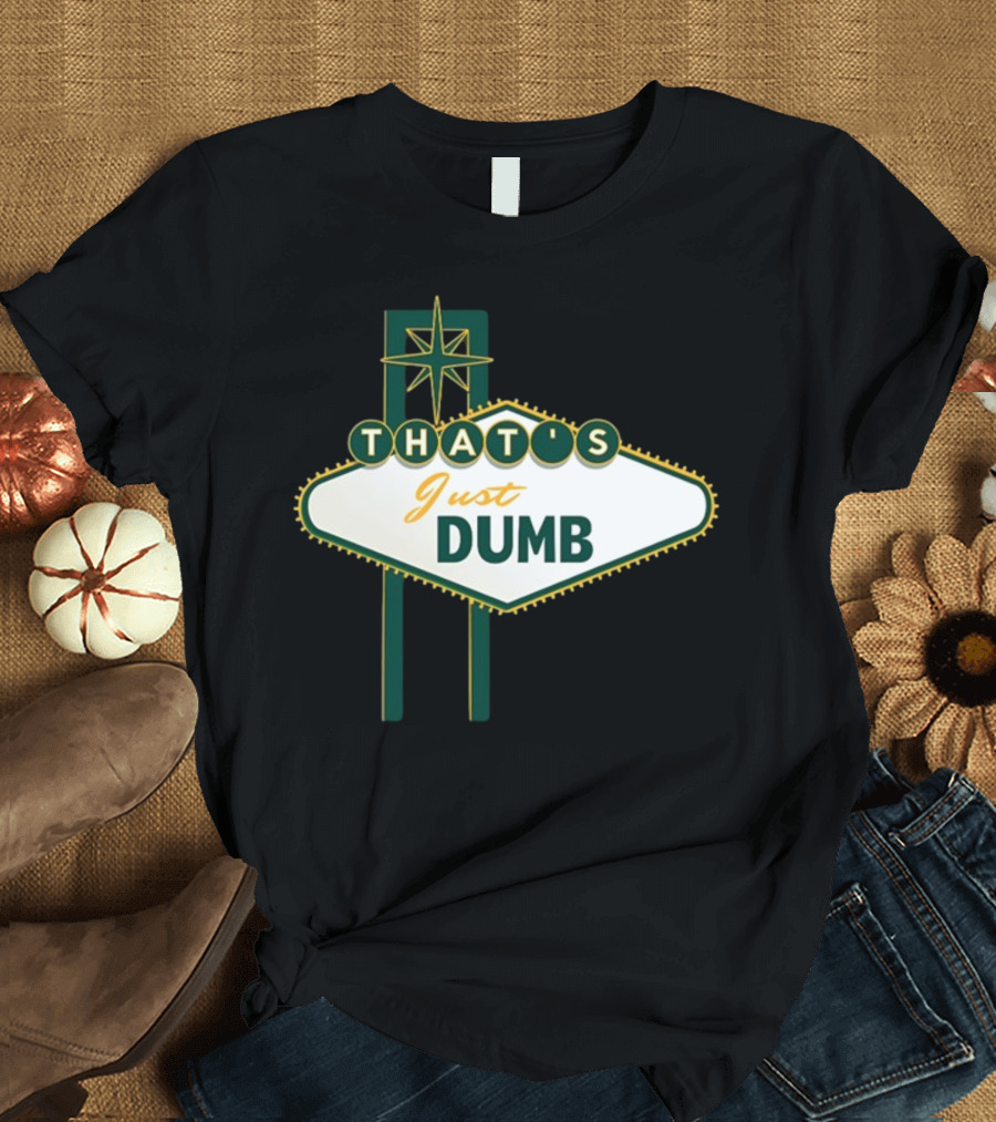THAT'S Just Dumb Vintage Neon Sign T-Shirt