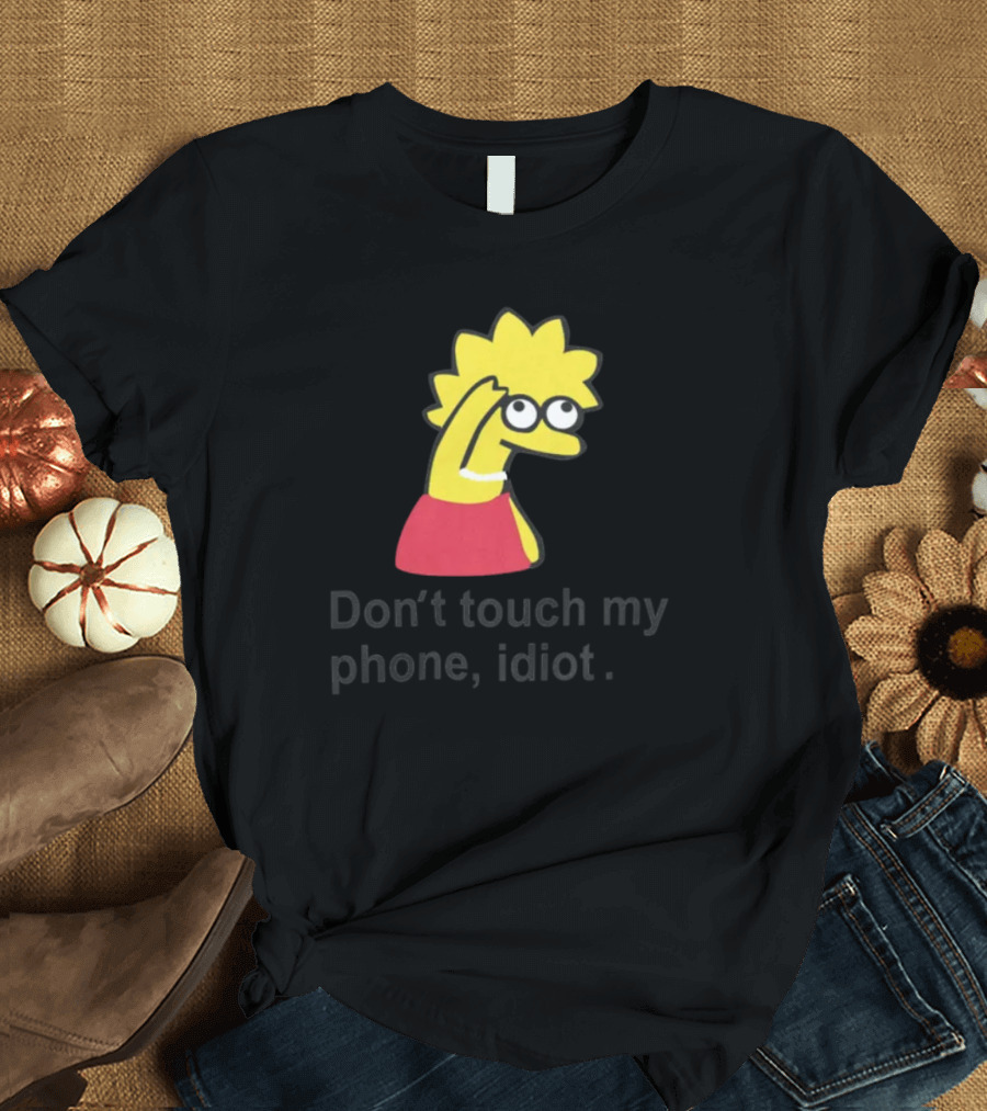 Don't Touch My Phone Idiot Cartoon Character T-Shirt