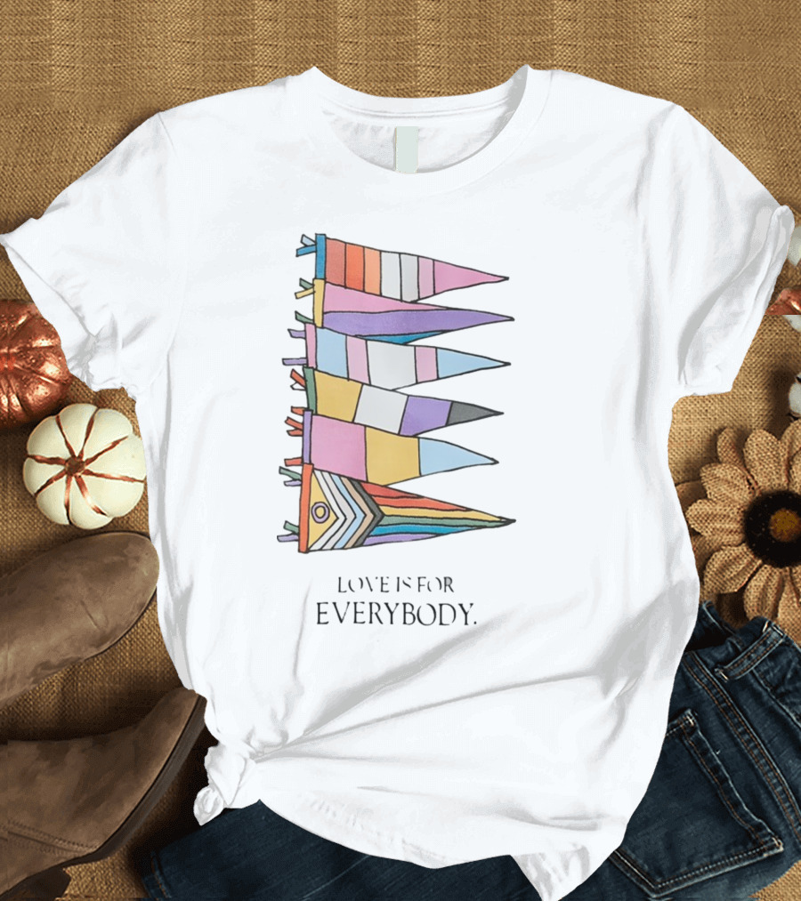 Love Is For Everybody Pride Flags T-Shirt